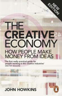 The Creative Economy : How People Make Money from Ideas