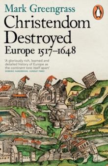 Christendom Destroyed : Europe 1517-1648