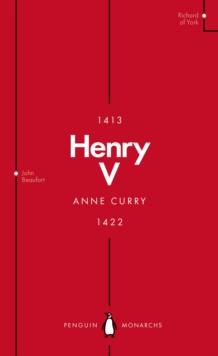 Henry V (Penguin Monarchs) : From Playboy Prince to Warrior King