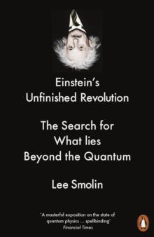 Einstein's Unfinished Revolution : The Search for What Lies Beyond the Quantum