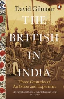 The British in India : Three Centuries of Ambition and Experience