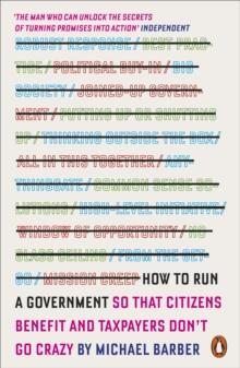 How to Run A Government : So that Citizens Benefit and Taxpayers Don't Go Crazy