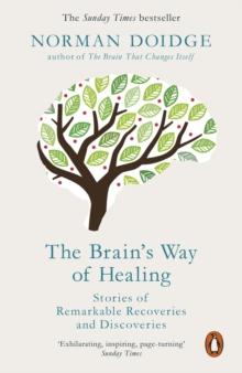 The Brain's Way Of Healing : Stories Of Remarkable Recoveries And Discoveries