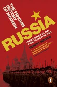 The Penguin History of Modern Russia : From Tsarism to the Twenty-first Century