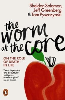 The Worm at the Core : On the Role of Death in Life