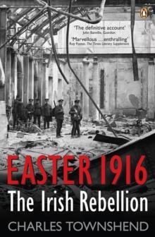 Easter 1916 : The Irish Rebellion