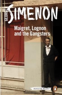 Maigret, Lognon and the Gangsters : Inspector Maigret #39