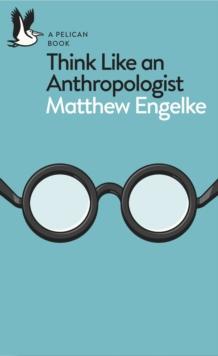 Think Like an Anthropologist