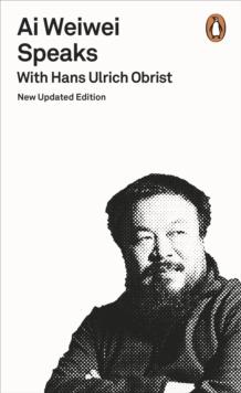 Ai Weiwei Speaks : with Hans Ulrich Obrist