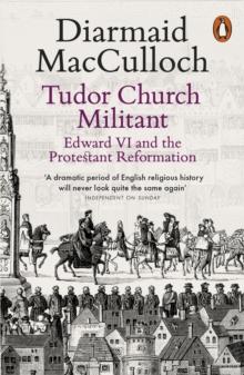 Tudor Church Militant : Edward VI and the Protestant Reformation