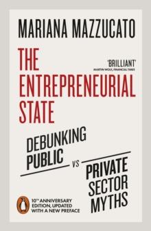 The Entrepreneurial State : 10th anniversary edition updated with a new preface