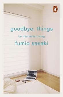 Goodbye, Things : On Minimalist Living