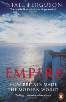 Empire : How Britain Made the Modern World