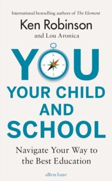 You, Your Child and School : Navigate Your Way to the Best Education