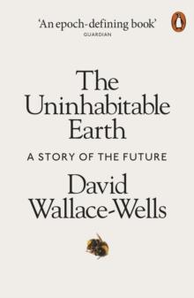 The Uninhabitable Earth : A Story Of The Future