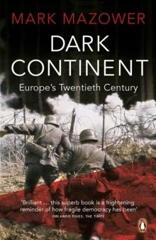 Dark Continent : Europe's Twentieth Century