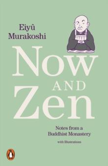 Now and Zen : Notes from a Buddhist Monastery: with Illustrations