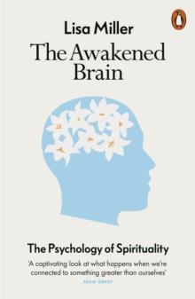 The Awakened Brain : The Psychology of Spirituality