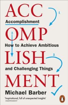 Accomplishment : How to Achieve Ambitious and Challenging Things