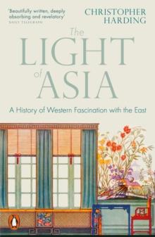 The Light Of Asia : A History Of Western Fascination With The East