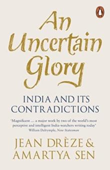 An Uncertain Glory : India and its Contradictions