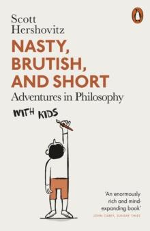 Nasty, Brutish, and Short : Adventures in Philosophy with Kids