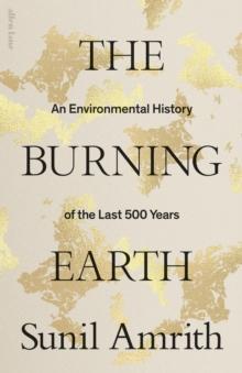 The Burning Earth : An Environmental History of the Last 500 Years