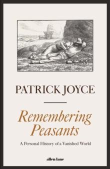 Remembering Peasants : A Personal History of a Vanished World