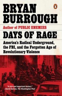 Days Of Rage : America's Radical Underground, the FBI, and the Forgotten Age of Revolutionary Violence