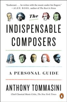 The Indispensable Composers : A Personal Guide