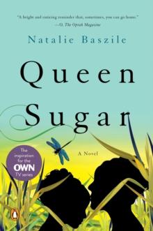 Queen Sugar : A Novel