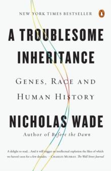 A Troublesome Inheritance : Genes, Race and Human History