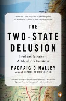 The Two-state Delusion : Isreal and Palestine - A Tale of Two Narratives