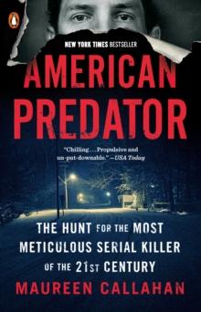 American Predator : The Hunt for the Most Meticulous Serial Killer of the 21st Century