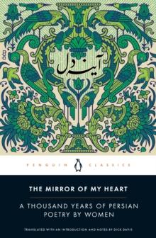 The Mirror of My Heart : A Thousand Years of Persian Poetry by Women