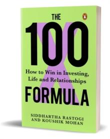 The 100X Formula : How to Win in Investing, Life and Relationships