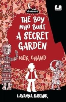 The Boy Who Built a Secret Garden : Nek Chand