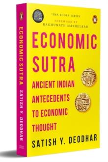 IIMA Economic Sutra : Ancient Indian Antecedents to Economic Thought