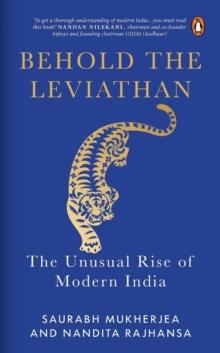 Behold the Leviathan : The Unusual Rise of Modern India