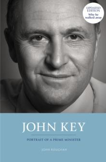 John Key: Portrait of a Prime Minister