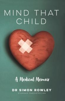 Mind That Child : A Medical Memoir