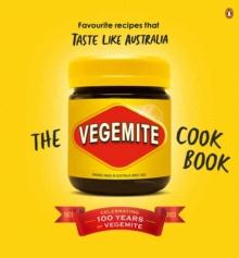 The Vegemite Cookbook : Favourite recipes that taste like Australia