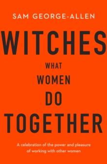 Witches : What Women Do Together