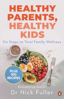 Healthy Parents, Healthy Kids : Six Steps to Total Family Wellness