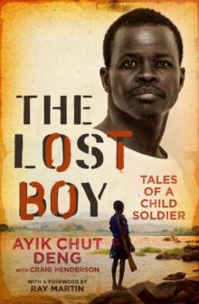 The Lost Boy : Tales of a child soldier