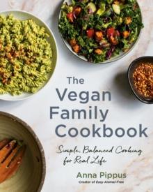 The Vegan Family Cookbook : Simple, Balanced Cooking for Real Life