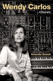 Wendy Carlos : A Biography