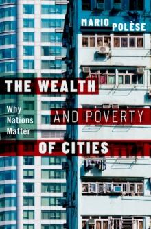 The Wealth and Poverty of Cities : Why Nations Matter