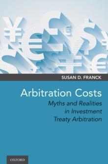 Arbitration Costs : Myths and Realities in Investment Treaty Arbitration