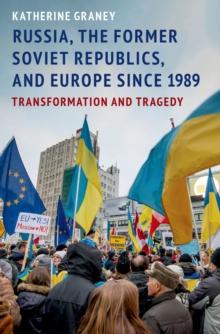 Russia, the Former Soviet Republics, and Europe Since 1989 : Transformation and Tragedy